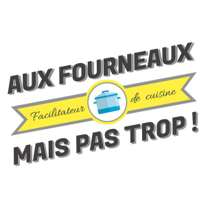 Aux Fourneaux Mais Pas Trop !